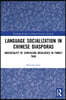 Language Socialization in Chinese Diasporas