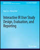 Interactive IR User Study Design, Evaluation, and Reporting