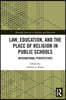 Law, Education, and the Place of Religion in Public Schools