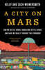 A City on Mars: Can We Settle Space, Should We Settle Space, and Have We Really Thought This Through?