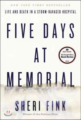 Five Days at Memorial: Life and Death in a Storm-Ravaged Hospital