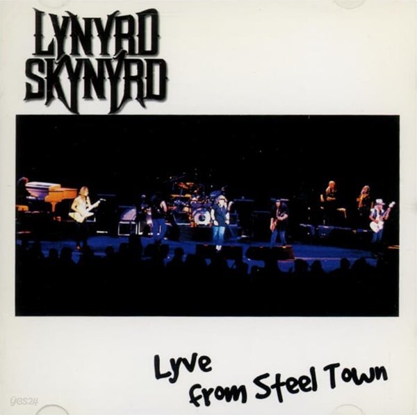 레너드 스키너드 (Lynyrd Skynyrd) - Live From The Steel Town