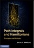 Path Integrals and Hamiltonians: Principles and Methods