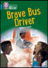 The Brave Bus Driver