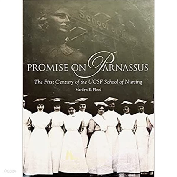 Promise on Parnassus [The First Century of the UCSF School of Nursing]