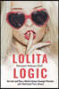 Lolita Logic: Sex Lies and How a World Famous Teenage Porn Queen and I Destroyed Porn, Almost