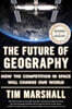 The Future of Geography: How the Competition in Space Will Change Our World