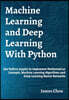 Machine Learning and Deep Learning With Python: Use Python Jupyter to Implement Mathematical Concepts, Machine Learning Algorithms and Deep Learning N
