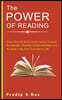 The Power of Reading: Great Ways to Build Good Habits, Acquire Knowledge, Develop Growth Mindset, and Achieve Long Term Success in Life.