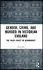 Gender, Crime, and Murder in Victorian England