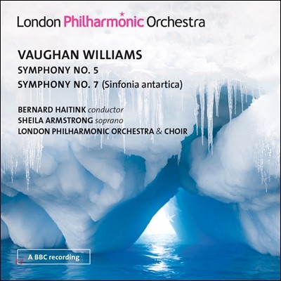 Bernard Haitink 본 윌리엄스: 교향곡 5, 7번 "남극" (Ralph Vaughan Williams: Symphonies Nos. 5, 7 'Sinfonia Antartica') 