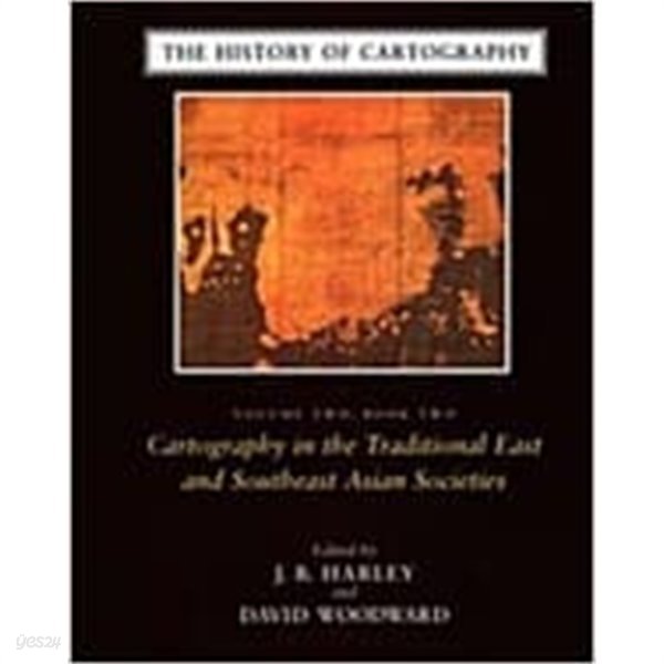 The History of Cartography, Volume 2, Book 2: Cartography in the Traditional East and Southeast Asian Societies (Hardcover, 73) 