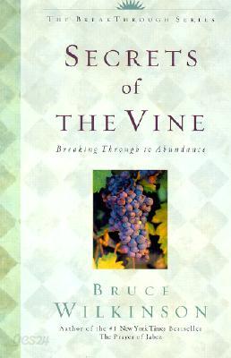 Secrets of the Vine: Breaking Through to Abundance