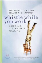 Whistle While You Work: Heeding Your Life's Calling
