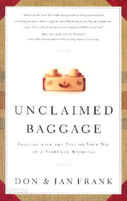 Unclaimed Baggage: Dealing with the Past on Your Way to a Stronger Marriage