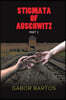 Stigmata of Auschwitz Part 2
