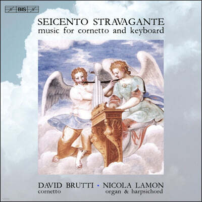 Seicento Stravagante 코르넷토과 건반 악기를 위한 음악 (Music For Cornetto And Keyboard)