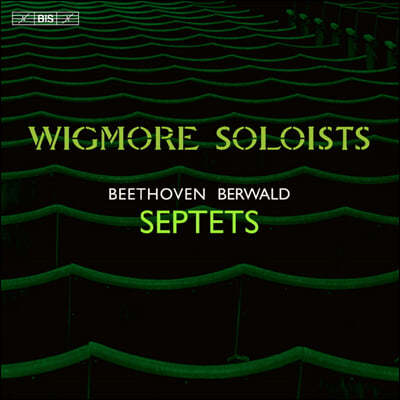 Wigmore Soloists 베토벤 / 베르발드: 7중주 (Beethoven: Septet Op.20 / Berwald: Grand Septet)