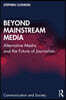 Beyond Mainstream Media