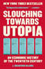 Slouching Towards Utopia: An Economic History of the Twentieth Century