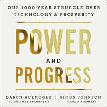 Power and Progress: Our Thousand-Year Struggle Over Technology and Prosperity