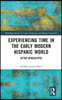 Experiencing Time in the Early Modern Hispanic World