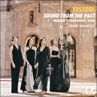 Esme Quartet 에스메 콰르텟 - 모차르트 / 차이코프스키 / 여수연 (Mozart, Tchaikovsky & Lyuh: Yessori)