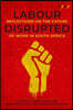 Labour Disrupted: Reflections on the Future of Work in South Africa