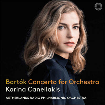 Karina Canellakis 바르톡: 오케스트라를 위한 협주곡 (Bartok: Concerto For Orchestra)