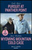 Pursuit At Panther Point / Wyoming Mountain Cold Case – 2 Books in 1