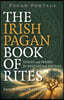 Pagan Portals – The Irish Pagan Book of Rites – Rituals and Prayers for Daily Life and Festivals