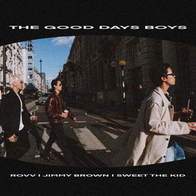 Jimmy Brown (지미 브라운), Rovv (로브), Sweet The Kid (스윗더키드) - The Good Days Boys Playlist 2