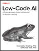 Low-Code AI: A Practical Project-Driven Introduction to Machine Learning