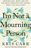 I'm Not a Mourning Person