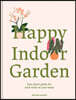 Happy Indoor Garden: Easy Plant Guide for Each Room of Your Home