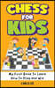 Chess for Kids: My First Book To Learn How To Play and Win: Rules, Strategies and Tactics. How To Play Chess in a Simple and Fun Way. From Begginner t