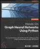 Hands-On Graph Neural Networks Using Python: Practical techniques and architectures for building powerful graph and deep learning apps with PyTorch
