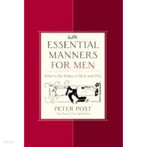 Essential Manners for Men: What to Do, When to Do It, and Why