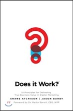 Does It Work?: 10 Principles for Delivering True Business Value in Digital Marketing