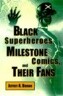 Black Superheros, Milestone Comics, and Their Fans