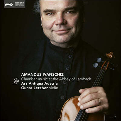 Gunar Letzbor 이반시츠: 디베르티멘토, 신포니아, 소나타 (Ivanschiz: Chamber Music At the Abbey of Lambach)