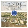 Brook Street Band 헨델: 트리오 소나타 (Handel : Trio Sonatas Op.2)