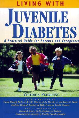 Living with Juvenile Diabetes: A Practical Guide for Parents and Caregivers