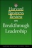 Harvard Business Review on Breakthrough Leadership