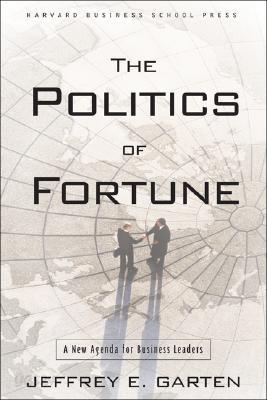 The Politics of Fortune: A New Agenda for Business Leaders