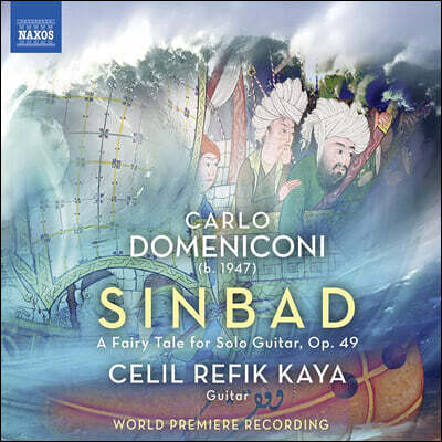 Celil Refik Kaya 카를로 도메니코니: 신밧드 - 기타 독주를 위한 동화 (Carlo Domeniconi: Sinbad - A Fairy Tale For Solo Guitar, Op. 49)