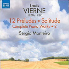 Sergio Monteiro 루이 비에른: 피아노 전곡 작품 2집 (Louis Vierne: 12 Preludes, Solitude - Complete Piano Works, Vol. 2)
