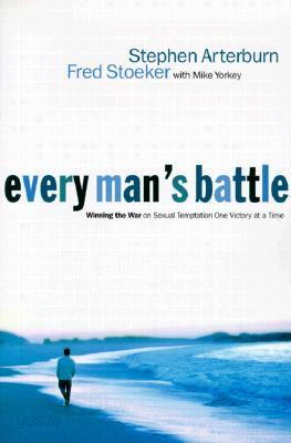 Every Man&#39;s Battle: Winning the War on Sexual Temptation One Victory at a Time