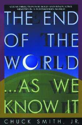 The End of the World as We Know It: Clear Direction for Bold and Innovative Ministry in a Postmodern