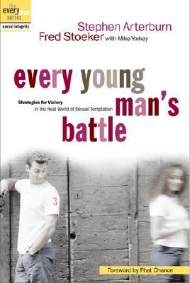 Every Young Man&#39;s Battle: Strategies for Victory in the Real World of Sexual Temptation